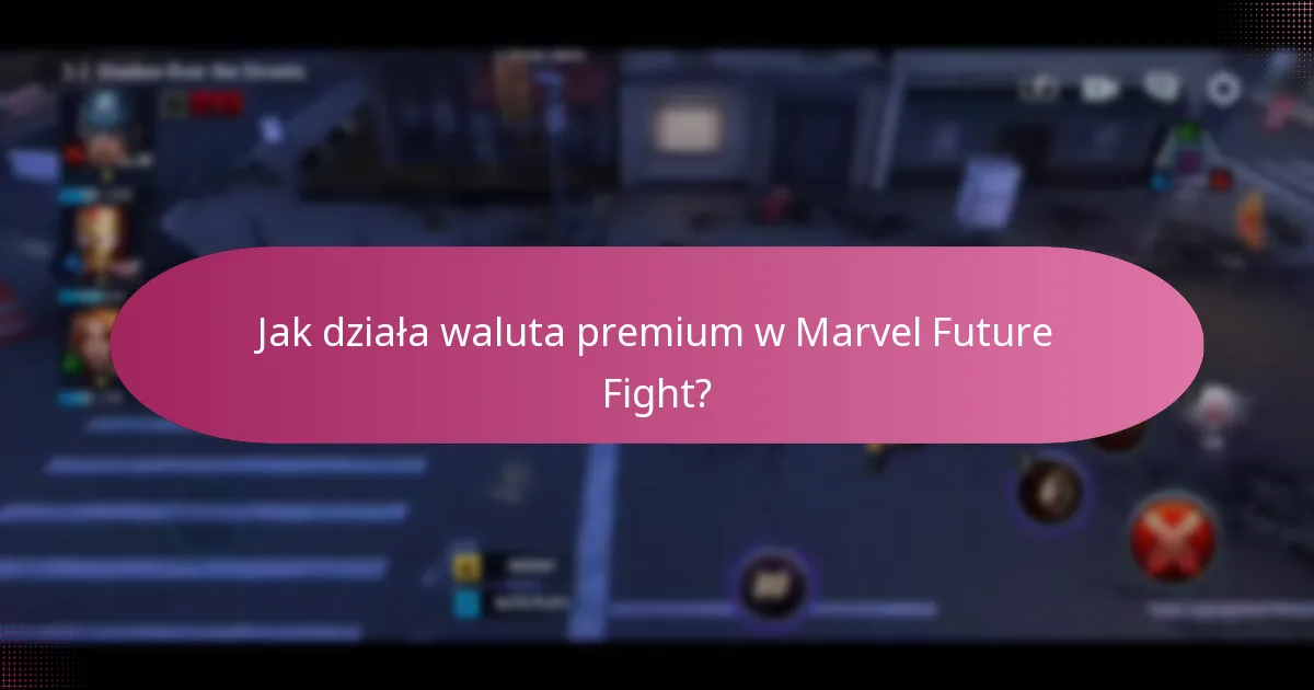 Jak działa waluta premium w Marvel Future Fight?
