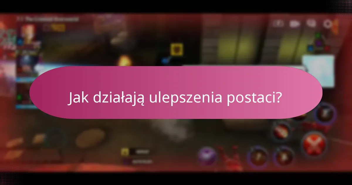 Jak działają ulepszenia postaci?