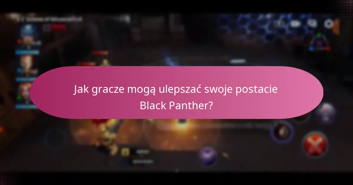 Jak gracze mogą ulepszać swoje postacie Black Panther?