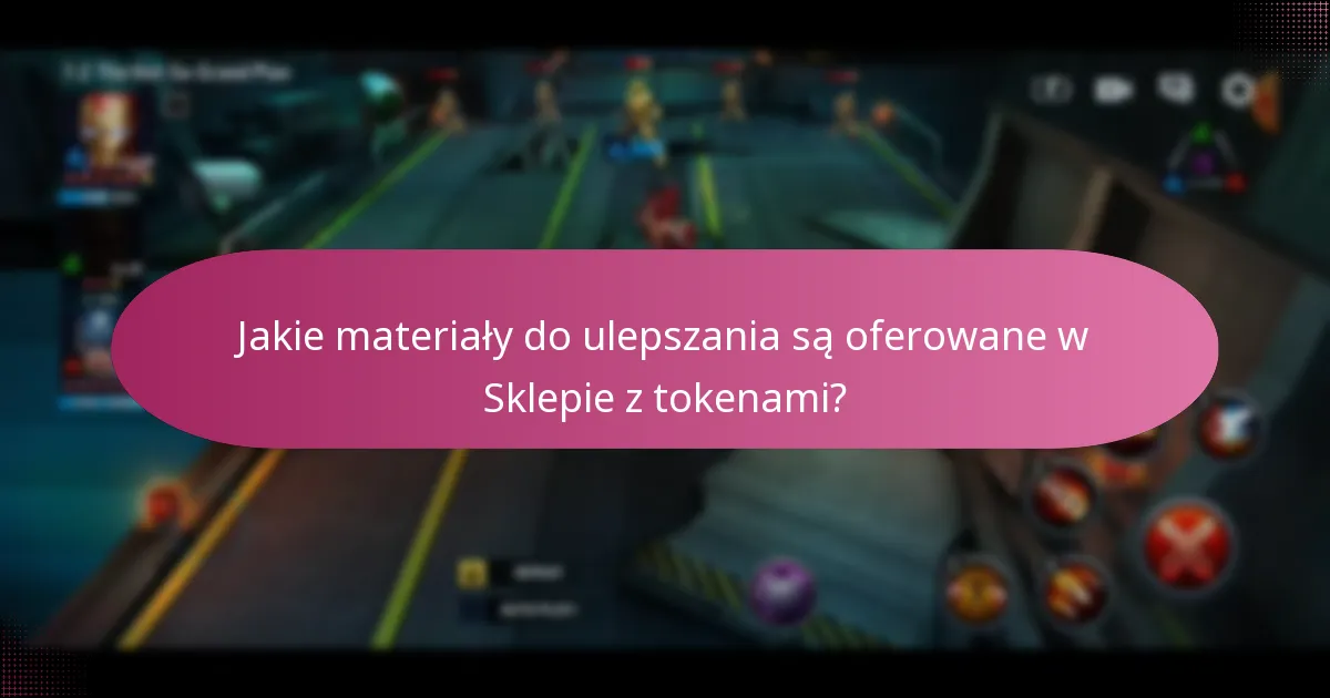 Jakie materiały do ulepszania są oferowane w Sklepie z tokenami?