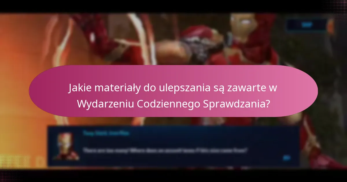 Jakie materiały do ulepszania są zawarte w Wydarzeniu Codziennego Sprawdzania?