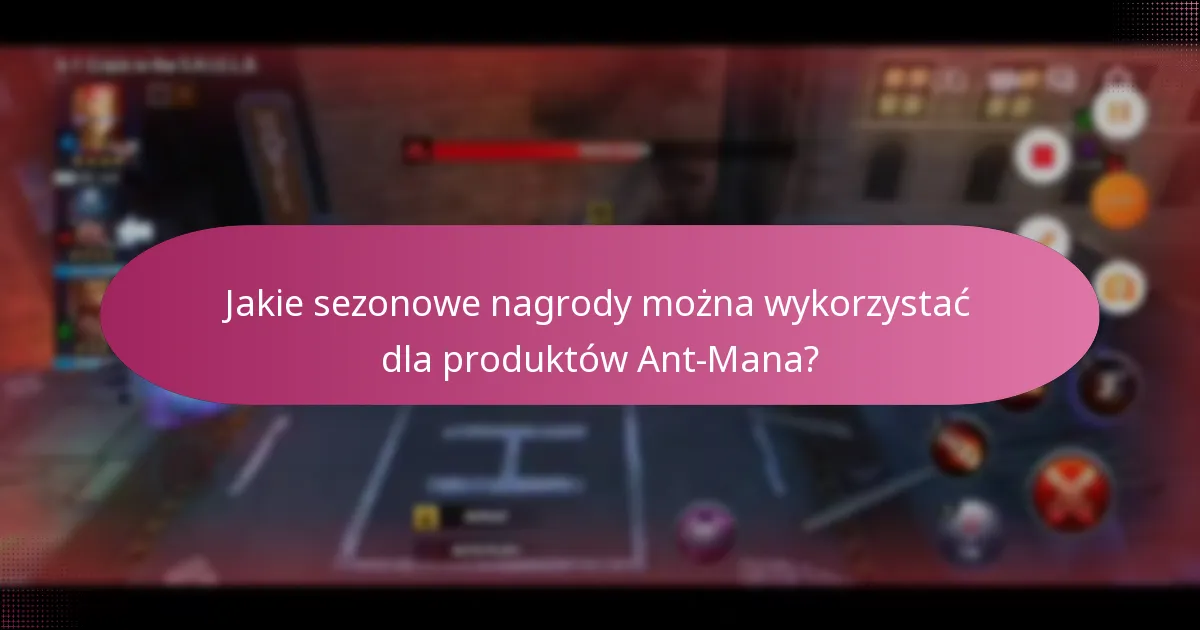 Jakie unikalne ulepszenia można uzyskać przy zakupach Ant-Mana?