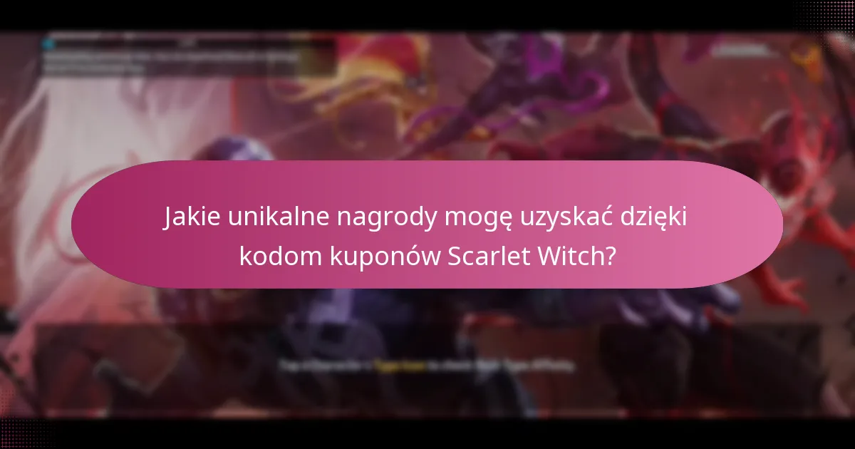 Jakie materiały do ulepszania można uzyskać za pomocą kodów kuponów Scarlet Witch?